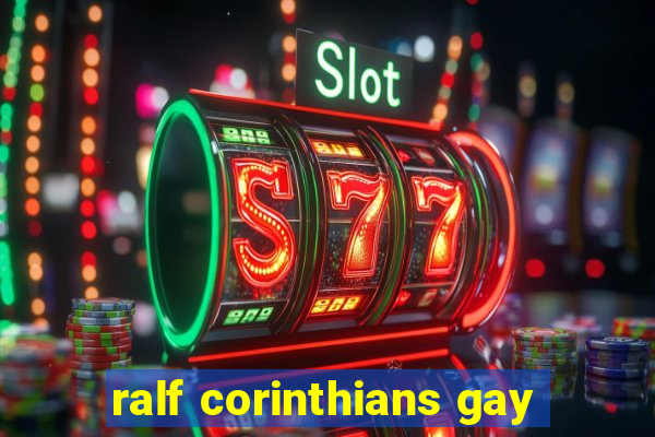 ralf corinthians gay